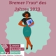 Design des Landesfrauenrats Bremen zur Bremer Frau* des Jahres 2023. Grafische Darstellung einer Frau und dem Logo des bfa.