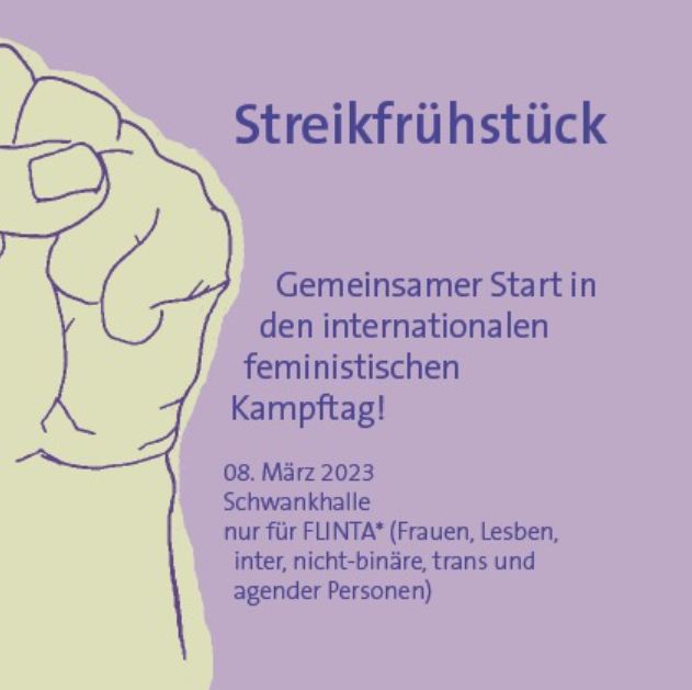 Plakat zum Streikfrühstück am 8. März. Grafik, auf der eine Faust auf der linken Seite in die Höhe gereckt wird. Außerdem stehen Infos zur Veranstaltung auf der Grafik.
